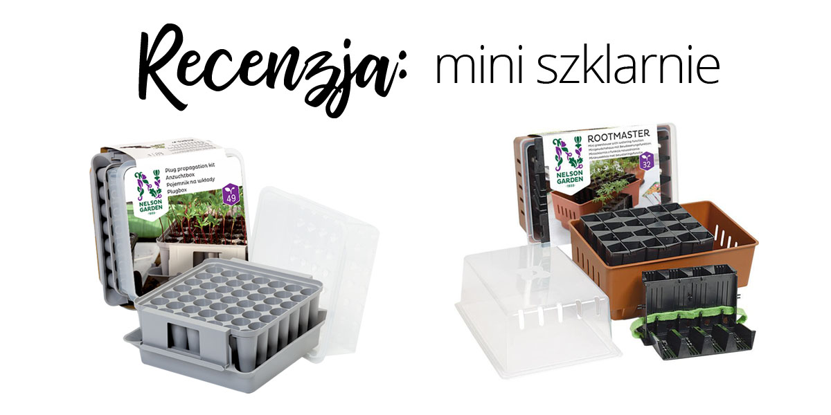Recenzja: mini szklarnie do produkcji rozsady od Nelson Garden